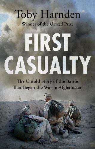 Cover image for First Casualty: The Untold Story of the Battle That Began the War in Afghanistan
