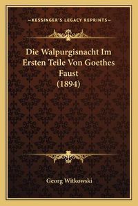 Cover image for Die Walpurgisnacht Im Ersten Teile Von Goethes Faust (1894)