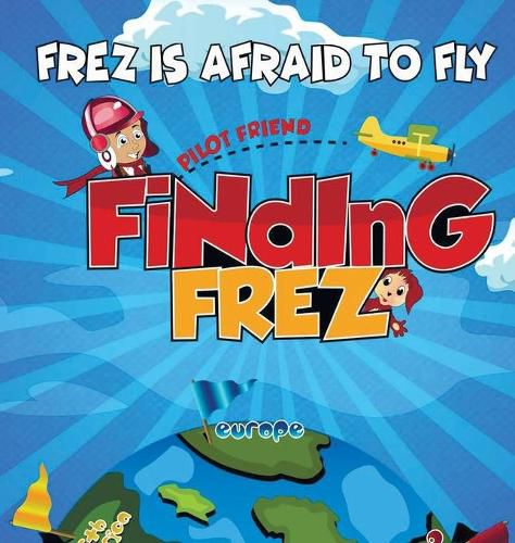 Cover image for Finding FREZ: Frez Is Afraid To Fly