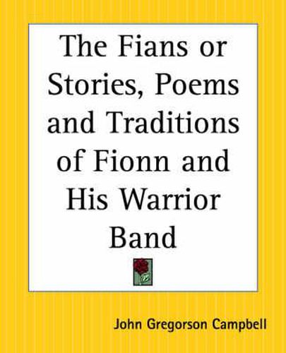 Cover image for The Fians or Stories, Poems and Traditions of Fionn and His Warrior Band