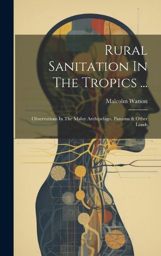 Cover image for Rural Sanitation In The Tropics ...