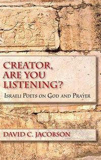 Cover image for Creator, Are You Listening?: Israeli Poets on God and Prayer