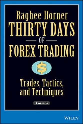 Cover image for Thirty Days of Forex Trading: Trades, Tactics, and Techniques