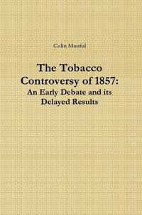 Cover image for The Tobacco Controversy of 1857: An Early Debate and its Delayed Results