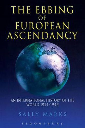 Cover image for The Ebbing of European Ascendancy: An International History of the World 1914 - 1945