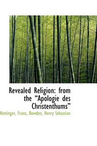 Cover image for Revealed Religion: from the ?Apologie Des Christenthums?