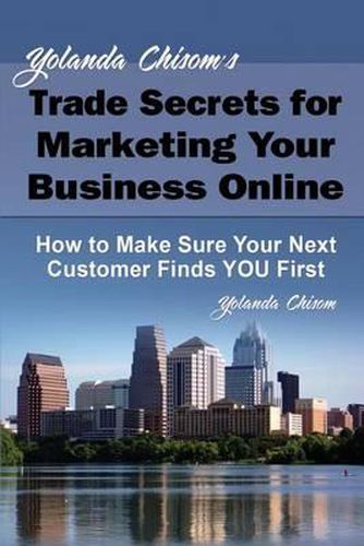 Cover image for Yolanda Chisom's Trade Secrets for Marketing Your Business Online: How to Make Sure Your Next Customer Finds You First
