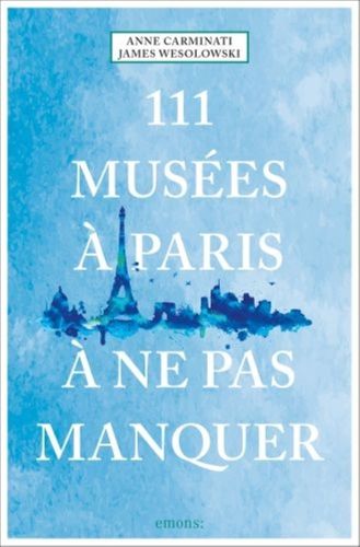 Cover image for 111 Musees A Paris A Ne Pas Manquer