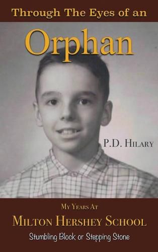 Cover image for Through the Eyes of an Orphan: My Years at Milton Hershey School: Stumbling Block or Stepping Stone