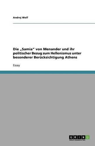 Cover image for Die Samia von Menander und ihr politischer Bezug zum Hellenismus unter besonderer Berucksichtigung Athens
