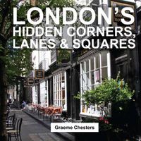 Cover image for London's Hidden Corners, Lanes & Squares