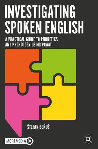 Cover image for Investigating Spoken English: A Practical Guide to Phonetics and Phonology Using Praat