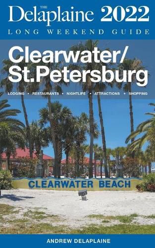 Clearwater / St. Petersburg - The Delaplaine 2022 Long Weekend Guide