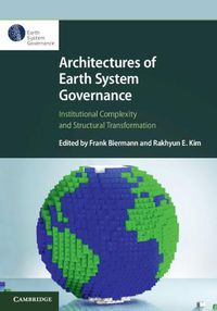 Cover image for Architectures of Earth System Governance: Institutional Complexity and Structural Transformation