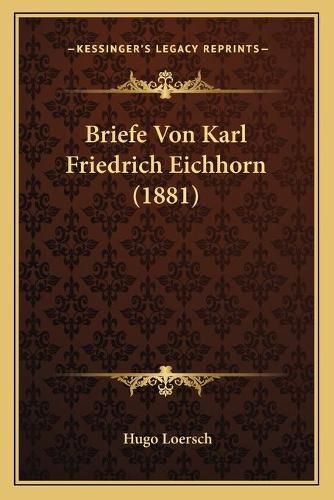 Briefe Von Karl Friedrich Eichhorn (1881)