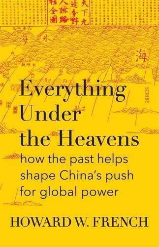 Everything Under The Heavens: how the past helps shape China's push for global power