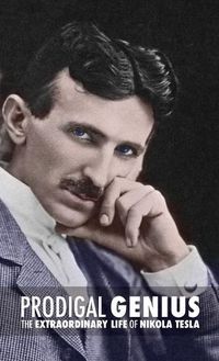 Cover image for Prodigal Genius: The Extraordinary Life of Nikola Tesla