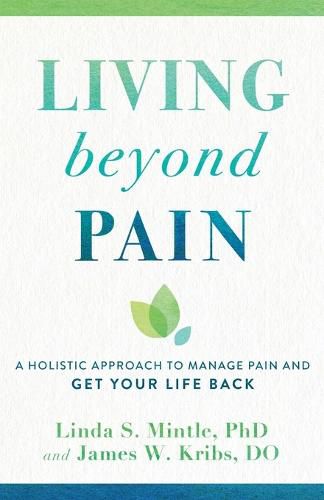 Cover image for Living beyond Pain - A Holistic Approach to Manage Pain and Get Your Life Back