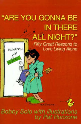 Cover image for Are You Gonna Be in There All Night?: Fifty Great Reasons to Love Living Alone