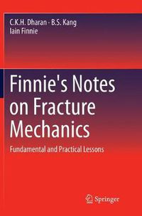 Cover image for Finnie's Notes on Fracture Mechanics: Fundamental and Practical Lessons