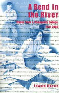 Cover image for A Bend in the River: Voices from a Community College, 1970-2000