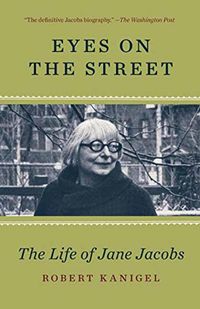 Cover image for Eyes on the Street: The Life of Jane Jacobs