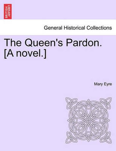 Cover image for The Queen's Pardon. [A Novel.]