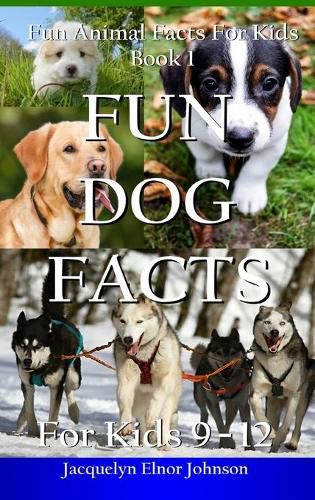 Cover image for Fun Dog Facts for Kids 9-12