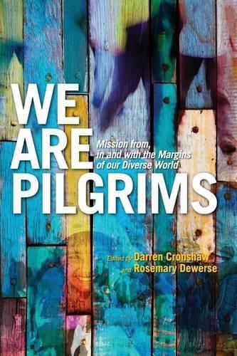 Cover image for We Are Pilgrims: From, in and with the margins of our diverse world