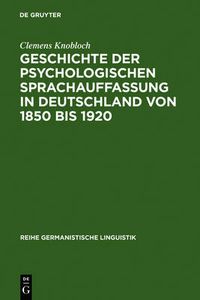 Cover image for Geschichte der psychologischen Sprachauffassung in Deutschland von 1850 bis 1920