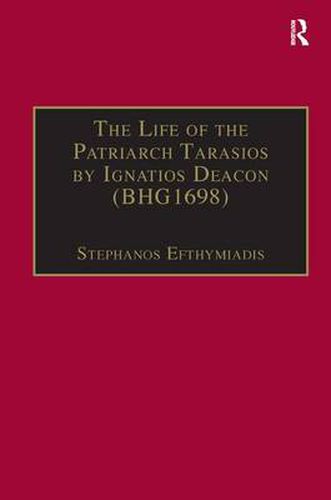 Cover image for The Life of the Patriarch Tarasios by Ignatios Deacon (BHG1698): Introduction, Edition, Translation and Commentary