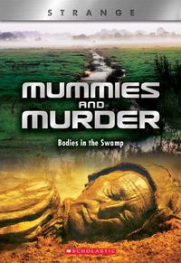 Cover image for Mummies and Murder (X Books: Strange): Bodies in the Swamp