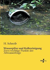 Cover image for Wasserpilze und Kalkreinigung: Zwei wichtige Punkte der Abwasserfrage