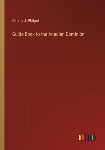 Cover image for Guide Book to the Anadian Dominion