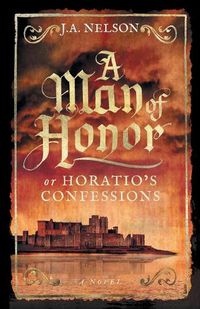 Cover image for A Man of Honor, or Horatio's Confessions