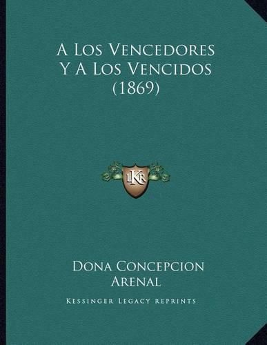 Cover image for A Los Vencedores y a Los Vencidos (1869)
