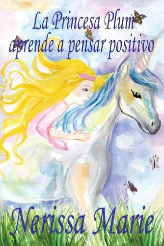 Cover image for La Princesa Plum aprende a pensar positivo (cuentos infantiles, libros infantiles, libros para los ninos, libros para ninos, libros para bebes, libros de cuentos, libros de ninos, libros infantiles)