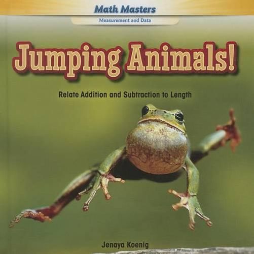 Cover image for Jumping Animals!: Relate Addition and Subtraction to Length