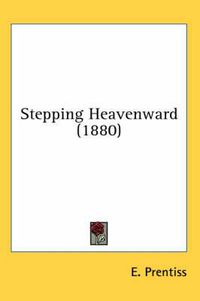 Cover image for Stepping Heavenward (1880)