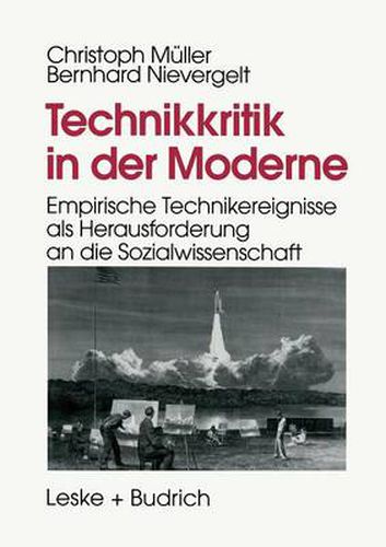 Technikkritik in Der Moderne: Empirische Technikereignisse ALS Herausforderung an Die Sozialwissenschaft