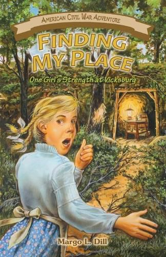 Cover image for Finding My Place: One Girl's Strength at Vicksburg