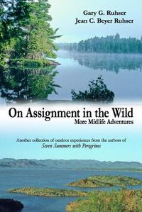 Cover image for On Assignment in the Wild: More Midlife Adventures