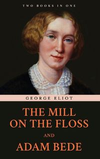 Cover image for The Mill on the Floss and Adam Bede
