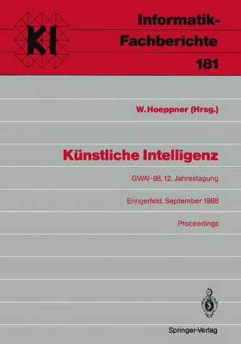 Cover image for Kunstliche Intelligenz: GWAI-88, 12. Jahrestagung Eringerfeld, 19.-23. September 1988 Proceedings