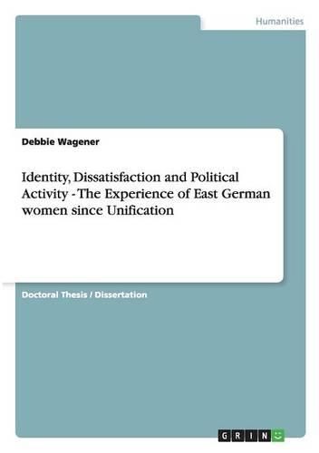 Cover image for Identity, Dissatisfaction and Political Activity - The Experience of East German Women Since Unification