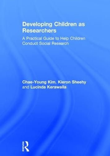 Cover image for Developing Children as Researchers: A Practical Guide to Help Children Conduct Social Research