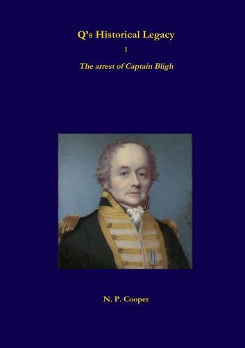 Q's Historical Legacy - 1 - The arrest of Captain Bligh