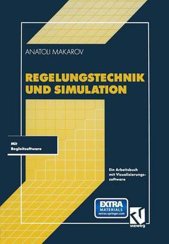 Regelungstechnik Und Simulation: Ein Arbeitsbuch Mit Visualisierungssoftware