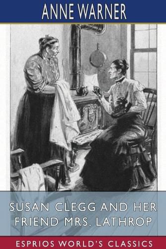 Susan Clegg and her Friend Mrs. Lathrop (Esprios Classics)
