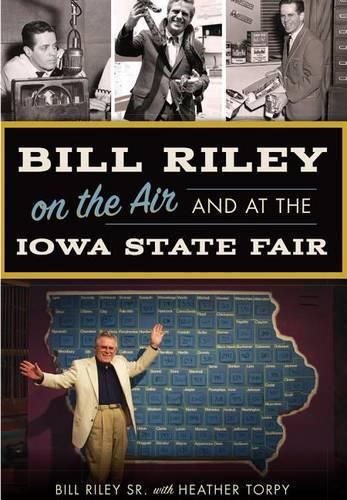 Bill Riley on the Air and at the Iowa State Fair